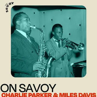 On Savoy: Charlie Parker & Miles Davis by Charlie Parker