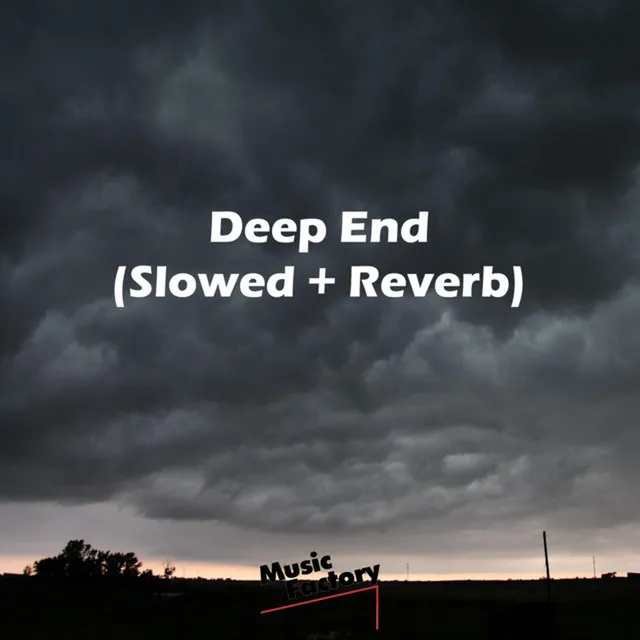 Deep End (Slowed Down To Perfection + Reverb) - Remix