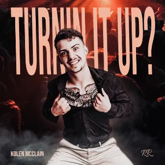 Turnin' It Up by Kolen McClain