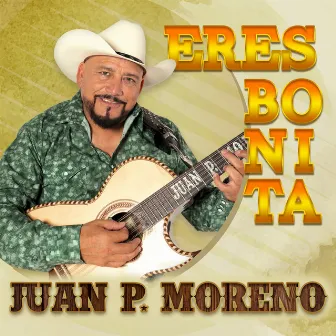 Eres Bonita by Juan P. Moreno