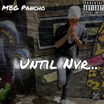 UNTIL NVR... by Pancho