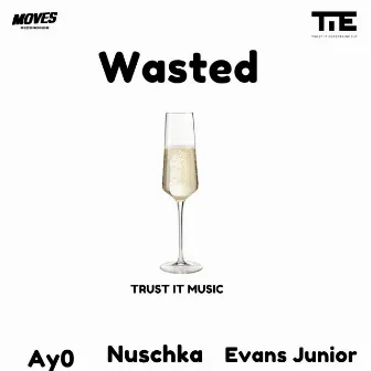 Wasted by Trust It Music