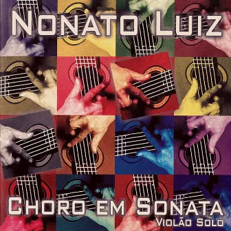 Choro em Sonata: Violão Solo by Nonato Luiz