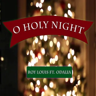 O Holy Night by Roy Louis