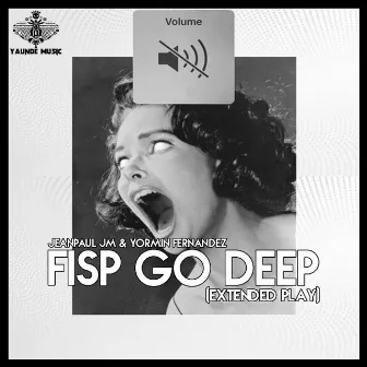 Fisp Go Deep (Extended Play) by Jeanpaul Jm