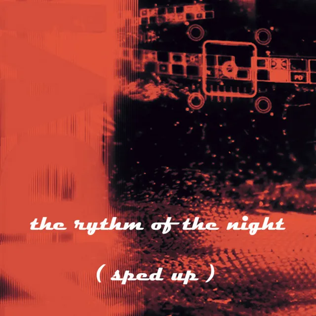 The Rythm Of The Night - Sped-Up