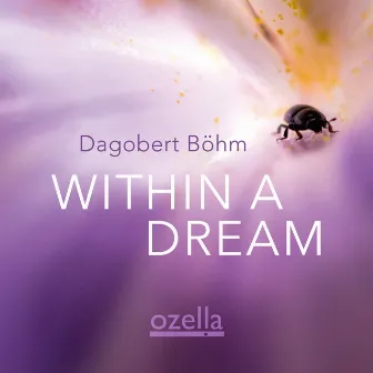 Within a Dream by Dagobert Böhm