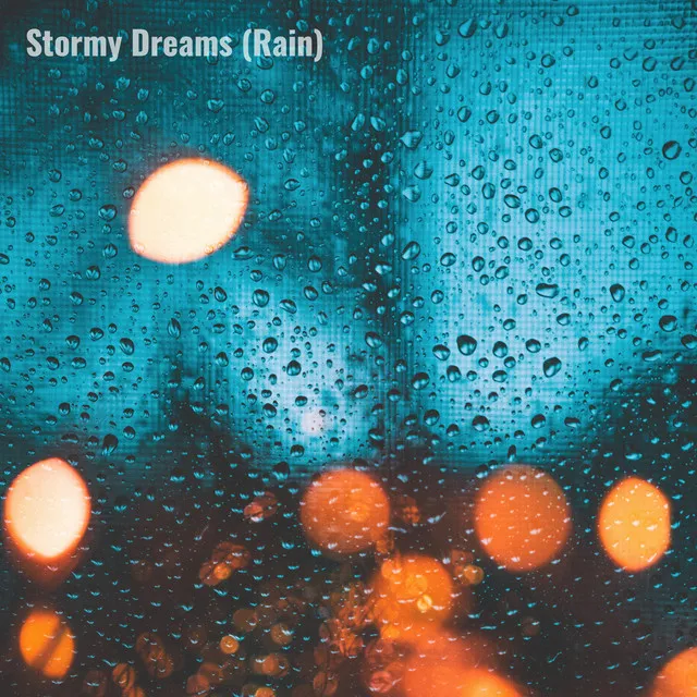 Stormy Dreams (Rain)