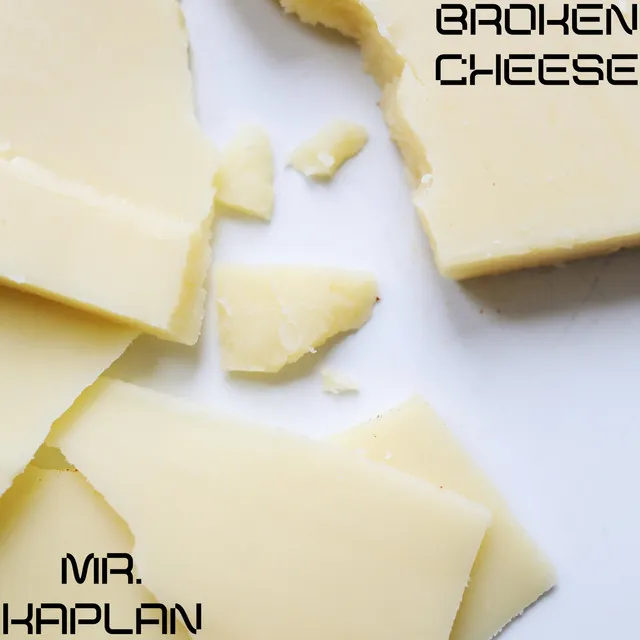 Broken Cheese