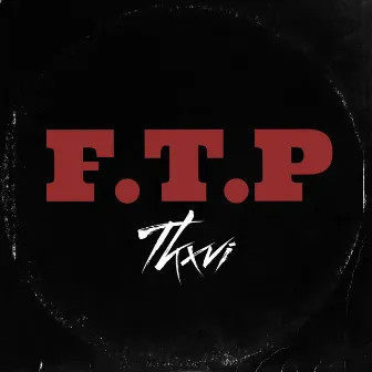 F.T.P by Tkxvi