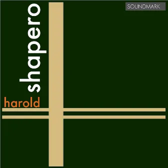 Harold Shapero: Premiere Recordings: Sonata for Piano Four Hands, String Quartet No. 1 & Partita in C for Piano Solo and Small O by Harold Shapero