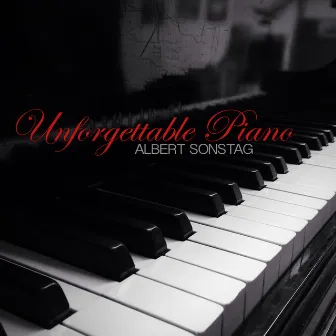 Unforgettable Piano by Albert Sonstag