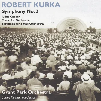 Kurka: Symphonic Music by Robert Kurka