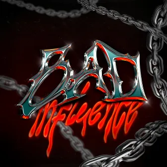 BAD INFLUENCE by Reac-Zo