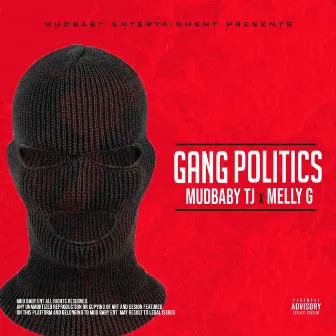 Gang Politics by Mudbaby Tj