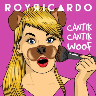 Cantik-Cantik Woof by Roy Ricardo