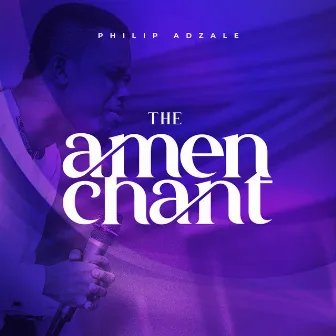 The Amen Chant by Philip Adzale