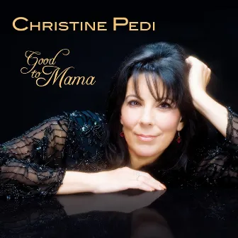 Good to Mama by Christine Pedi