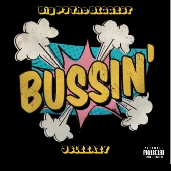 Bussin' by Big PJ The BIGGEST