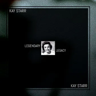 Legendary Legacy by Kay Starr