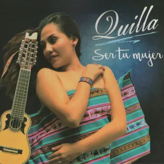 Ser Tu Mujer by Quilla Zurita