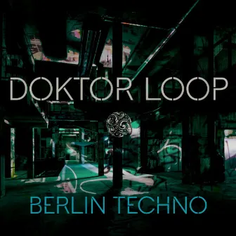 Berlin Techno by Doktor Loop