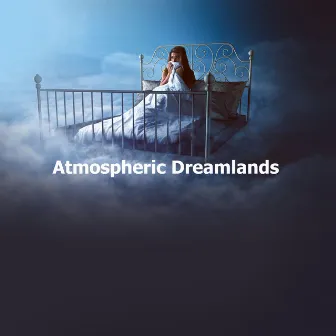 Atmospheric Dreamlands by Sleeping Music Instrumental