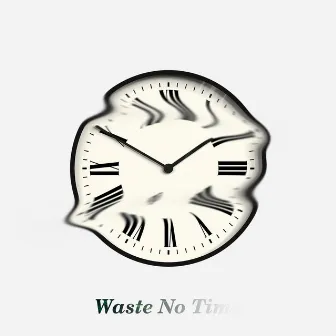 Waste No Time by Keagan