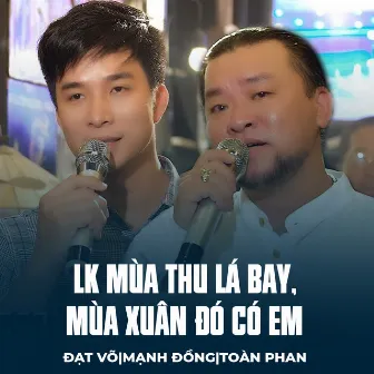 LK Mùa Thu Lá Bay, Mùa Xuân Đó Có Em by Mạnh Đồng