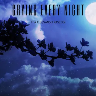 Crying Every Night by Devansh Rastogi