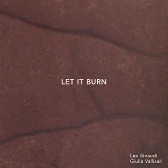 Let It Burn by Leo Einaudi