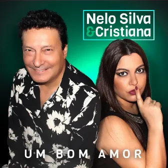 Um Bom Amor by Nelo Silva & Cristiana