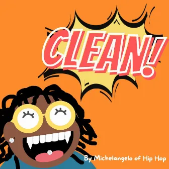 Clean by Michelangelo of Hip Hop