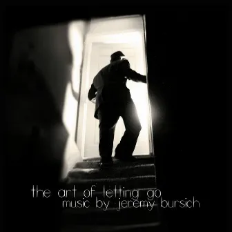 The Art of Letting Go by Jeremy Bursich