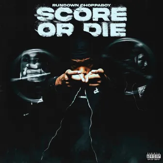 Score Or Die by Rundown Choppaboy