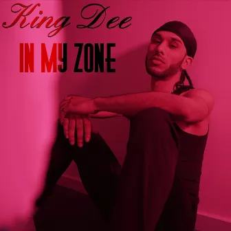 In My Zone by King Dee