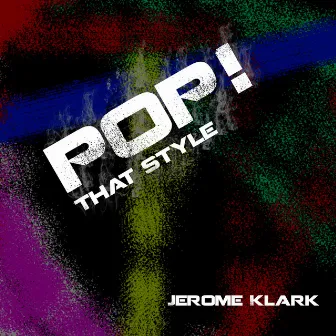 Pop! That Style by Jerome Klark