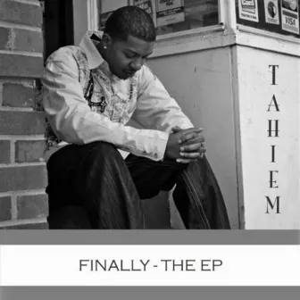 Finally - The Ep by Tahiem