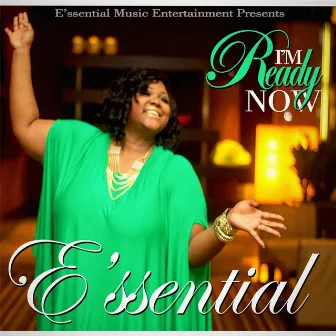 I'm Ready Now by E'ssential