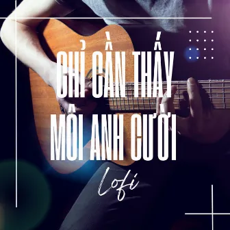 Chỉ Cần Thấy Môi Anh Cười (Lo-Fi) by Vy Dương