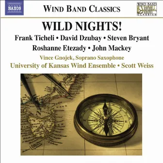 Ticheli, F.: Wild Nights! / Etezady, R.: Anahita / Mackey, J.: Soprano Saxophone Concerto by University of Kansas Wind Ensemble