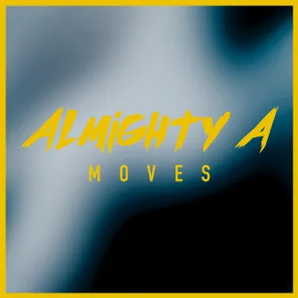 Moves by Almighty A