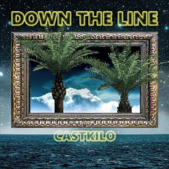 Down the Line by Castkilo