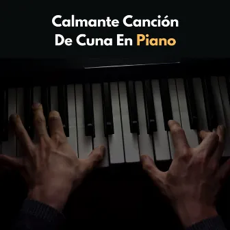 Calmante Canción De Cuna En Piano by Sonidos para dormir de bebé ASMR