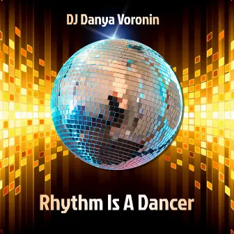 Rhythm Is A Dancer by DJ Danya Voronin