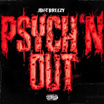 Psych'n Out by Jdot Breezy