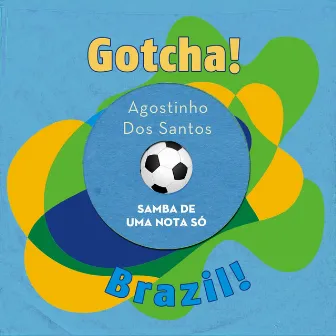 Samba de Uma Nota Só (Brazil!) by Agostinho Dos Santos