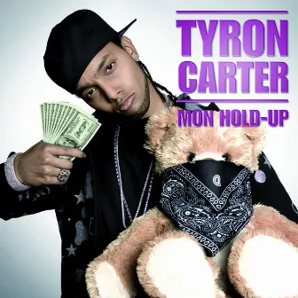 Mon Hold Up by Tyron Carter