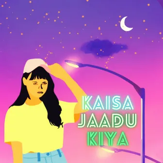 Kaisa Jaadu Kiya by Komal