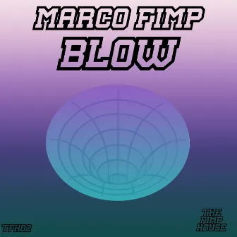 Blow by Marco Fimp